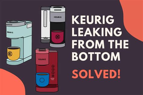 keurig leaking from bottom when brewing|Keurig Leaking Water from Bottom: Solved